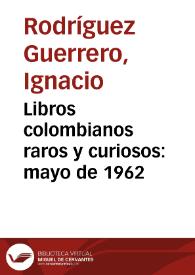 Libros colombianos raros y curiosos: mayo de 1962 | Biblioteca Virtual Miguel de Cervantes