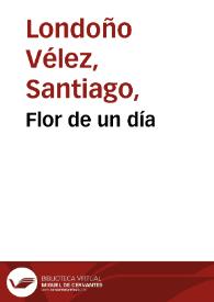 Flor de un día | Biblioteca Virtual Miguel de Cervantes