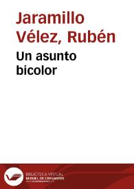 Un asunto bicolor | Biblioteca Virtual Miguel de Cervantes