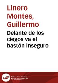 Delante de los ciegos va el bastón inseguro | Biblioteca Virtual Miguel de Cervantes