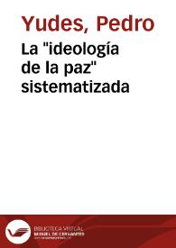 La "ideología de la paz" sistematizada | Biblioteca Virtual Miguel de Cervantes