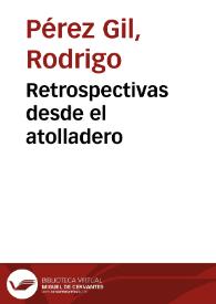 Retrospectivas desde el atolladero | Biblioteca Virtual Miguel de Cervantes