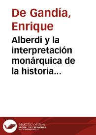 Alberdi y la interpretación monárquica de la historia Americana | Biblioteca Virtual Miguel de Cervantes