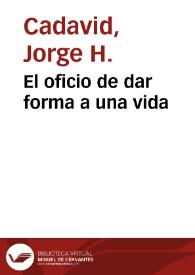 El oficio de dar forma a una vida | Biblioteca Virtual Miguel de Cervantes