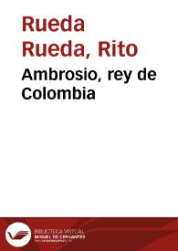 Ambrosio, rey de Colombia | Biblioteca Virtual Miguel de Cervantes