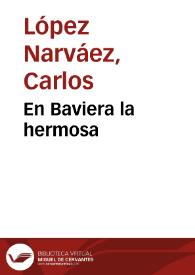 En Baviera la hermosa | Biblioteca Virtual Miguel de Cervantes