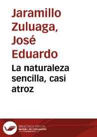 La naturaleza sencilla, casi atroz | Biblioteca Virtual Miguel de Cervantes