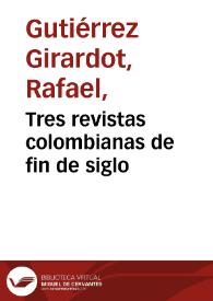 Tres revistas colombianas de fin de siglo | Biblioteca Virtual Miguel de Cervantes