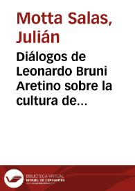 Diálogos de Leonardo Bruni Aretino sobre la cultura de los antiguos y de los modernos | Biblioteca Virtual Miguel de Cervantes