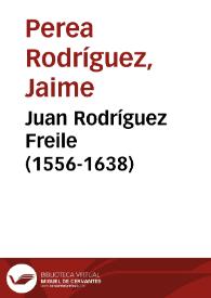 Juan Rodríguez Freile (1556-1638) | Biblioteca Virtual Miguel de Cervantes