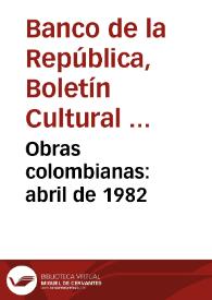 Obras colombianas: abril de 1982 | Biblioteca Virtual Miguel de Cervantes