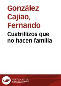 Cuatrillizos que no hacen familia | Biblioteca Virtual Miguel de Cervantes