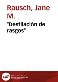 "Destilación de rasgos" | Biblioteca Virtual Miguel de Cervantes