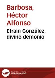 Efraín González, divino demonio | Biblioteca Virtual Miguel de Cervantes