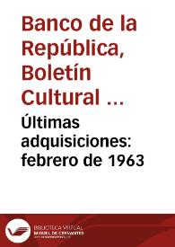 Últimas adquisiciones: febrero de 1963 | Biblioteca Virtual Miguel de Cervantes