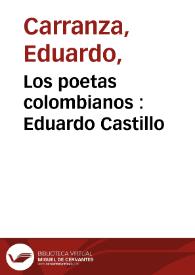 Los poetas colombianos : Eduardo Castillo | Biblioteca Virtual Miguel de Cervantes