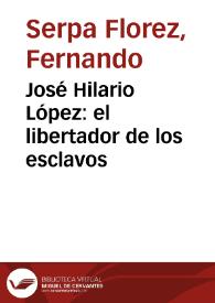 José Hilario López: el libertador de los esclavos | Biblioteca Virtual Miguel de Cervantes