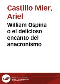 William Ospina o el delicioso encanto del anacronismo | Biblioteca Virtual Miguel de Cervantes