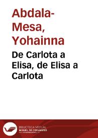 De Carlota a Elisa, de Elisa a Carlota | Biblioteca Virtual Miguel de Cervantes