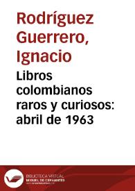 Libros colombianos raros y curiosos: abril de 1963 | Biblioteca Virtual Miguel de Cervantes