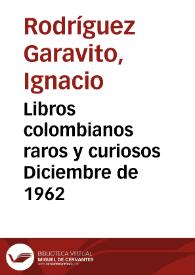 Libros colombianos raros y curiosos Diciembre de 1962 | Biblioteca Virtual Miguel de Cervantes