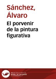 El porvenir de la pintura figurativa | Biblioteca Virtual Miguel de Cervantes