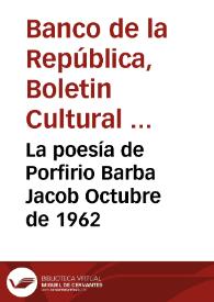 La poesía de Porfirio Barba Jacob Octubre de 1962 | Biblioteca Virtual Miguel de Cervantes