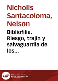 Bibliofilia. Riesgo, trajin y salvaguardia de los libros | Biblioteca Virtual Miguel de Cervantes