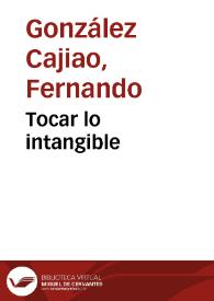 Tocar lo intangible | Biblioteca Virtual Miguel de Cervantes