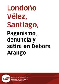 Paganismo, denuncia y sátira en Débora Arango | Biblioteca Virtual Miguel de Cervantes