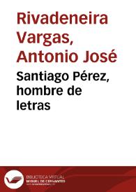 Santiago Pérez, hombre de letras | Biblioteca Virtual Miguel de Cervantes