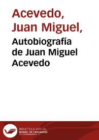 Autobiografía de Juan Miguel Acevedo | Biblioteca Virtual Miguel de Cervantes