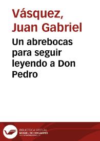 Un abrebocas para seguir leyendo a Don Pedro | Biblioteca Virtual Miguel de Cervantes