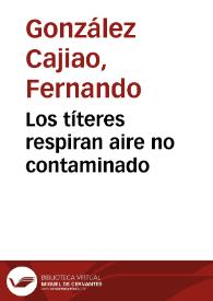 Los títeres respiran aire no contaminado | Biblioteca Virtual Miguel de Cervantes