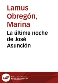 La última noche de José Asunción | Biblioteca Virtual Miguel de Cervantes