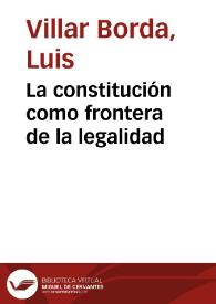 La constitución como frontera de la legalidad | Biblioteca Virtual Miguel de Cervantes