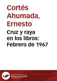 Cruz y raya en los libros: Febrero de 1967 | Biblioteca Virtual Miguel de Cervantes