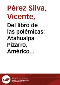 Del libro de las polémicas: Atahualpa Pizarro, Américo Mármol y José Eustasio Rivera | Biblioteca Virtual Miguel de Cervantes