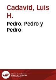 Pedro, Pedro y Pedro | Biblioteca Virtual Miguel de Cervantes