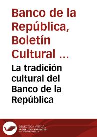 La tradición cultural del Banco de la República | Biblioteca Virtual Miguel de Cervantes