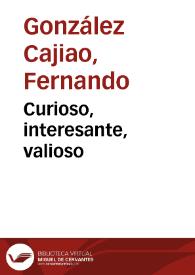 Curioso, interesante, valioso | Biblioteca Virtual Miguel de Cervantes