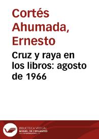 Cruz y raya en los libros: agosto de 1966 | Biblioteca Virtual Miguel de Cervantes