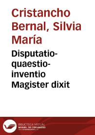 Disputatio-quaestio-inventio Magister dixit | Biblioteca Virtual Miguel de Cervantes