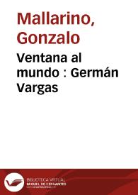 Ventana al mundo : Germán Vargas | Biblioteca Virtual Miguel de Cervantes