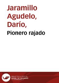 Pionero rajado | Biblioteca Virtual Miguel de Cervantes