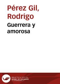 Guerrera y amorosa | Biblioteca Virtual Miguel de Cervantes