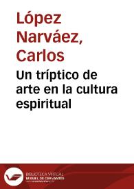 Un tríptico de arte en la cultura espiritual | Biblioteca Virtual Miguel de Cervantes