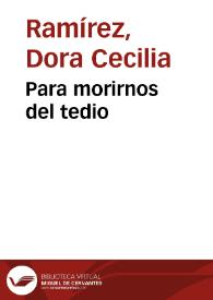 Para morirnos del tedio | Biblioteca Virtual Miguel de Cervantes