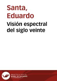 Visión espectral del siglo veinte | Biblioteca Virtual Miguel de Cervantes