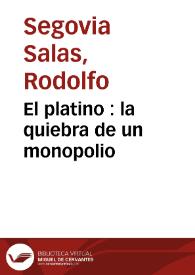 El platino : la quiebra de un monopolio | Biblioteca Virtual Miguel de Cervantes